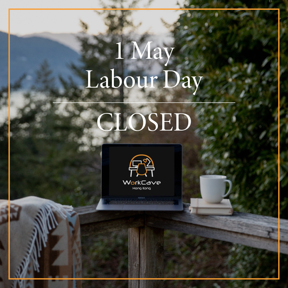 A graphic featuring blanket, laptop, tea cup and book putting on the wood fence, with the words "1 May Labout Day CLOSED"